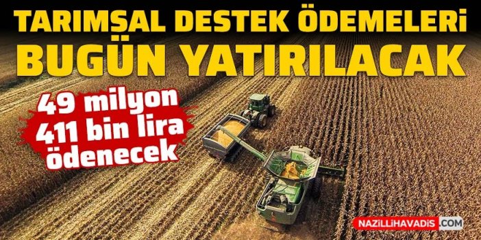 Tarımsal destek ödemeleri bugün yatırılacak