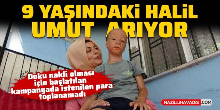 9 yaşındaki Halil, 3'üncü kez doku nakli için bekliyor