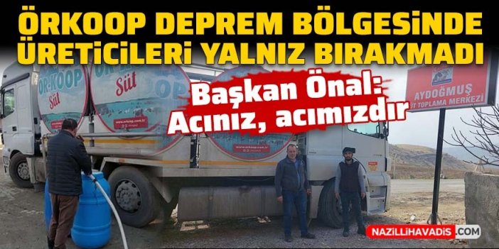 ÖRKOOP deprem bölgesinde üreticileri yalnız bırakmadı