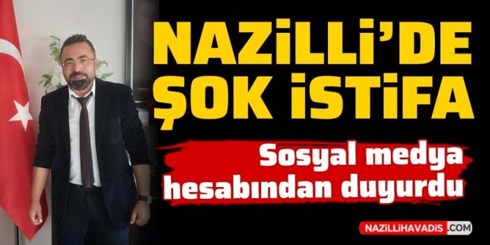 Nazilli'de şok istifa!