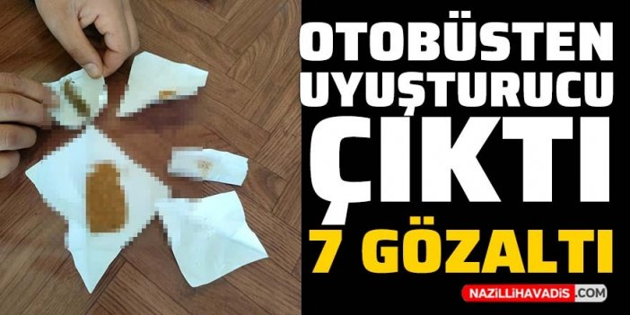 Durdurulan otobüste uyuşturucu ele geçirildi: 7 gözaltı