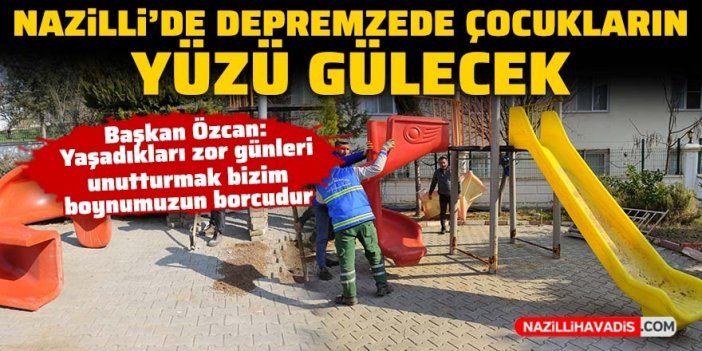 Nazilli'de depremzede çocuklar için oyun parkı yapılıyor