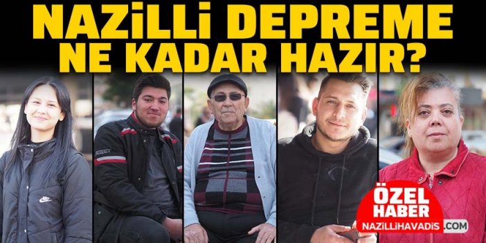 Nazillililer depreme ne kadar hazır?