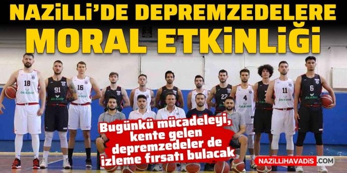 Nazilli’de depremzedelere moral etkinliği