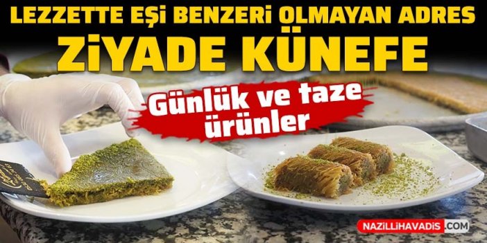 Lezzette eşi benzeri olmayan adres, Ziyade Künefe