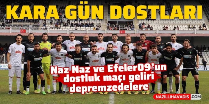 Nazilli Belediyespor ve Efeler09 SFK depremzedeler için oynadı