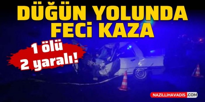 Düğün yolunda feci kaza: 1 ölü, 2 yaralı