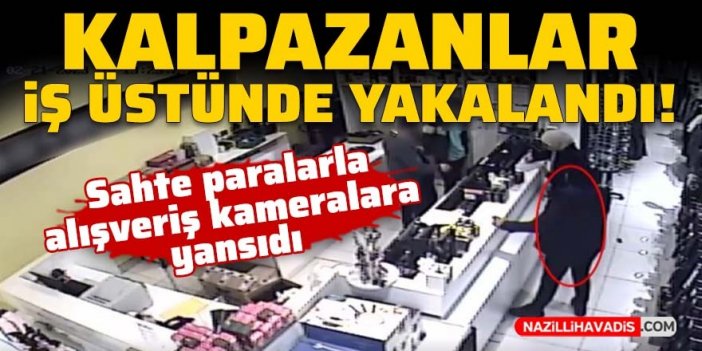 Kalpazanlar sahte paraları piyasaya sürerken yakalandı