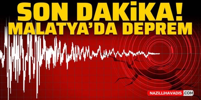 SON DAKİKA! MALATYA'DA ŞİDDETLİ DEPREM