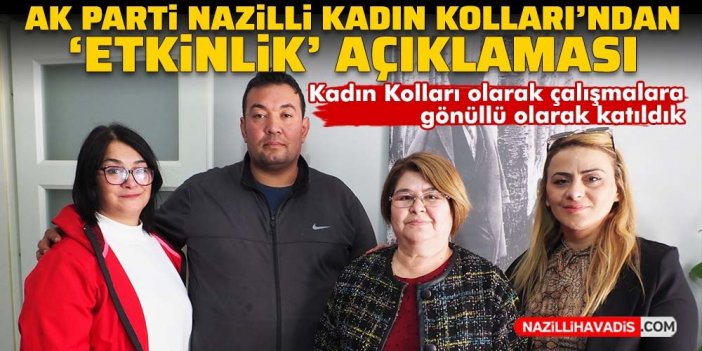 AK Parti Nazilli Kadın Kolları’ndan ‘etkinlik’ açıklaması