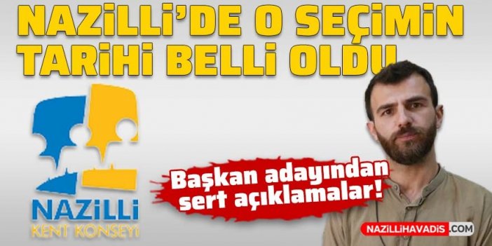 Nazilli’de o seçimin tarihi belli oldu: Başkan adayından sert açıklamalar