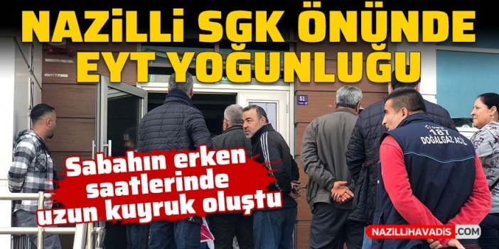 Nazilli SGK önünde EYT yoğunluğu