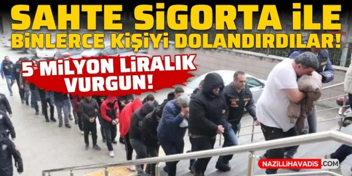 5 milyon liralık vurgun! Sahte araç sigortası ile binlerce kişiyi dolandırdılar