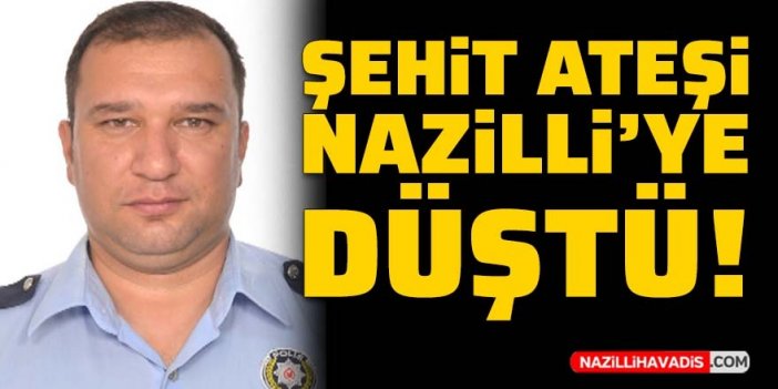 Nazillili polis memuru şehit oldu