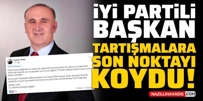 İYİ Partili Başkan tartışmalara son noktayı koydu!