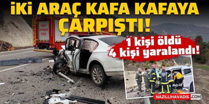 İki araç kafa kafaya çarpıştı: 1 kişi öldü, 4 kişi yaralandı