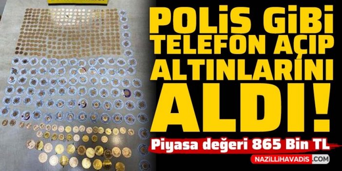 Kendisini polis olarak tanıtıp, aradığı kişinin altınlarını dolandırdı