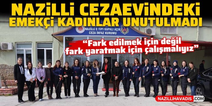 Nazilli’de cezaevindeki emekçi kadınlar unutulmadı