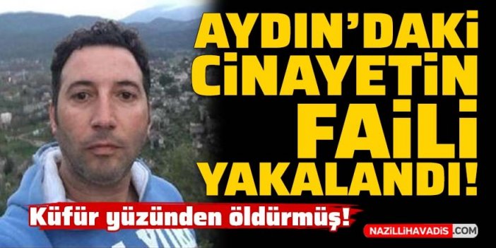 Aydın'da cinayet faili yakalandı!