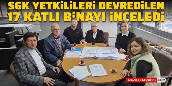 Nazilli Belediyesi'nin devredilen binasını SGK inceledi