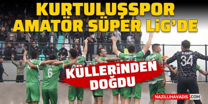 10 yıllık özlem dindi, Kurtuluşspor Süper Amatör Lig’e yükseldi