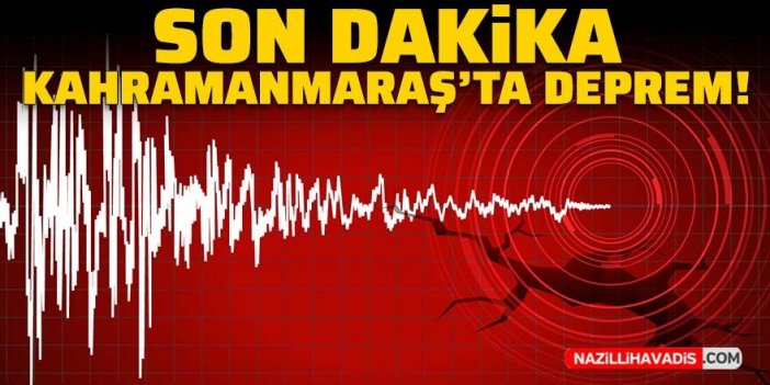 Son Dakika! Kahramanmaraş'ta deprem