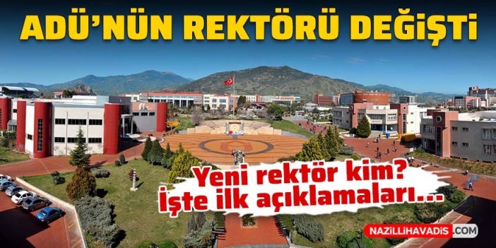 Adnan Menderes Üniversitesi'nin rektörü değişti! Yeni rektör kim? İşte rektörün ilk açıklamaları...