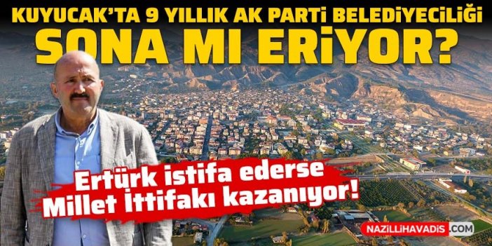 Kuyucak'ta 9 yıllık AK Parti belediyeciliği sona mı eriyor?