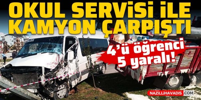 Okul servisi ile kamyon çarpıştı: 5 yaralı