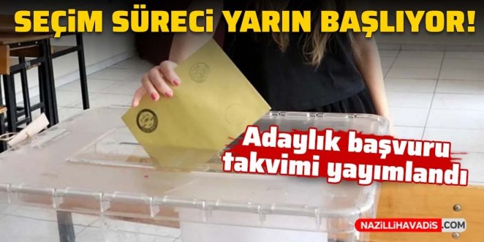 Seçim süreci yarın başlıyor: Adaylık başvuru takvimi yayımlandı