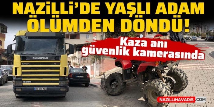 Nazilli’de tır ile ATV'nin çarpışmanı anı güvenlik kamerasında