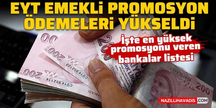 EYT emekli promosyon ödemeleri yükseldi! İşte en yüksek promosyonu veren bankalar listesi