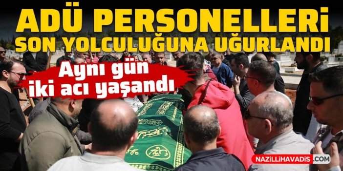 Adnan Menderes Üniversitesi personelleri son yolculuğuna uğurlandı