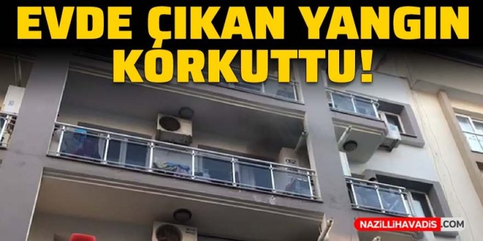 Aydın'da evde çıkan yangın korkuttu!