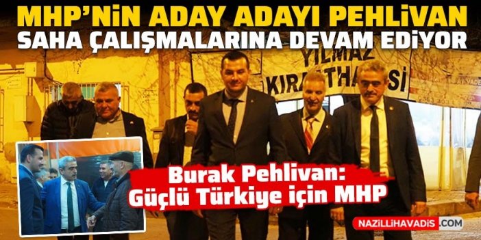 MHP Aydın Milletvekili Aday Adayı Burak Pehlivan saha çalışmalarına devam ediyor