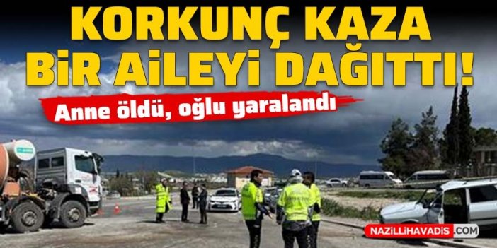 Korkunç kaza bir aileyi dağıttı! Anne öldü, oğlu yaralandı