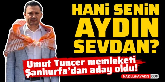 Umut Tuncer memleketi Şanlıurfa’dan aday oldu!