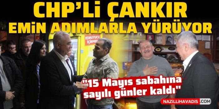 CHP'li Çankır emin adımlarla yürüyor