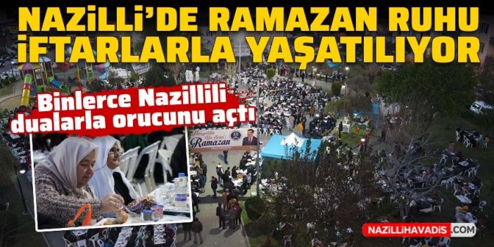 Nazilli'de Ramazan ruhu toplu iftarlarla yaşatılıyor