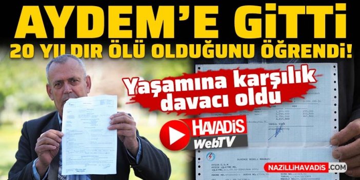 Hayatının şokunu yaşadı! Aydem'e gitti 20 yıldır ölü olduğunu öğrendi