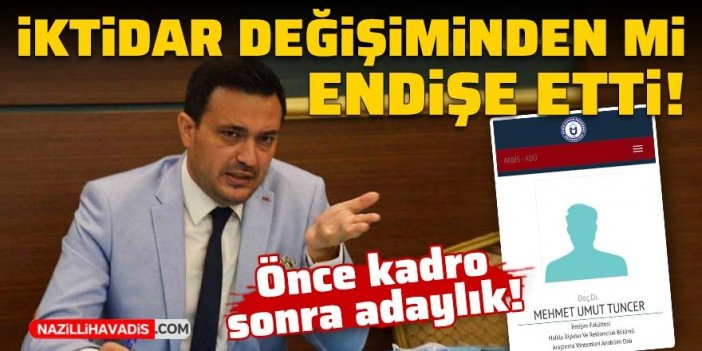 Umut Tuncer, iktidar değişiminden mi endişe etti?