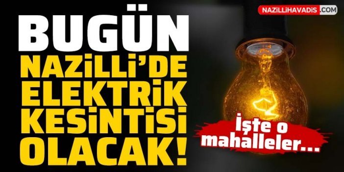 ADM elektrik resmi olarak duyurdu: Nazilli'de bugün elektrik kesilecek! İşte detaylar...