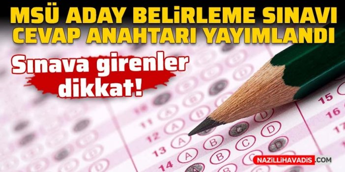 MSÜ aday belirleme sınavı cevap anahtarı yayımlandı