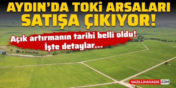 Aydın'da TOKİ arsaları satışa çıkıyor! İşte detaylar...