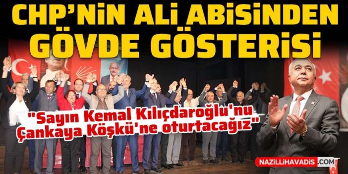 CHP'nin Ali abisinden gövde gösterisi: Sayın Kemal Kılıçdaroğlu'nu Çankaya Köşkü'ne oturtacağız