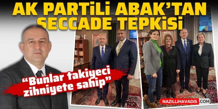 AK Partili Abak'tan seccade tepkisi