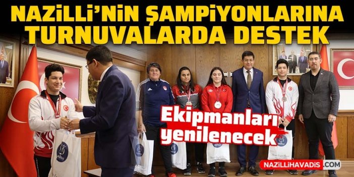 Nazilli'nin şampiyonlarına turnuvalarda destek