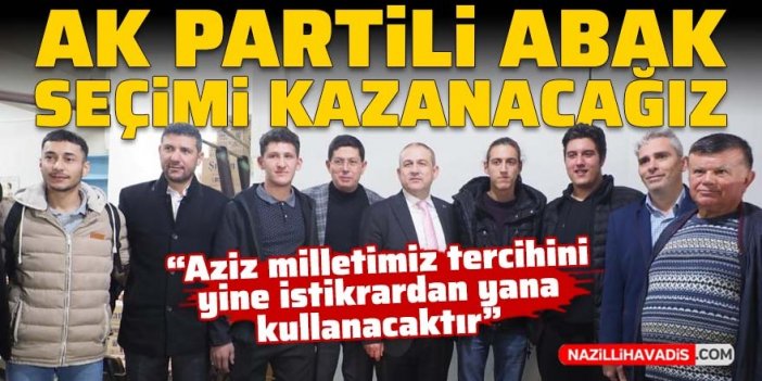 AK Partili Abak: Seçimi kazanacağız