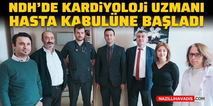 Nazilli Devlet Hastanesi’nde kardiyoloji uzmanı hasta kabulüne başladı