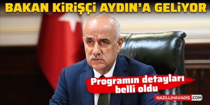 Bakan Kirişçi Aydın’a geliyor